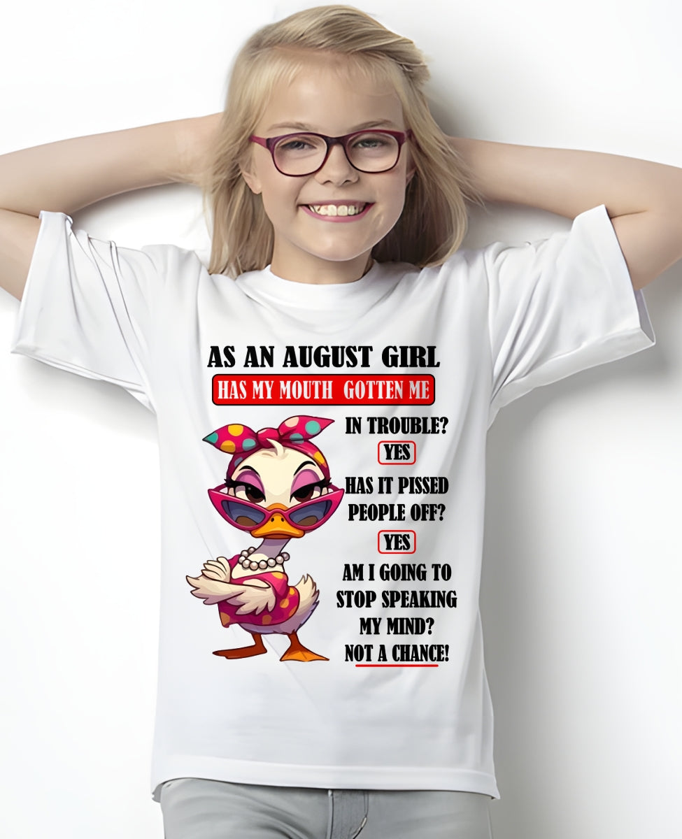 AUGUST – HAS MY MOUTH GOTTEN ME IN THE TROUBLE? - Birthday T Shirt For Woman - TRNN08 (SKU2604-38-08)