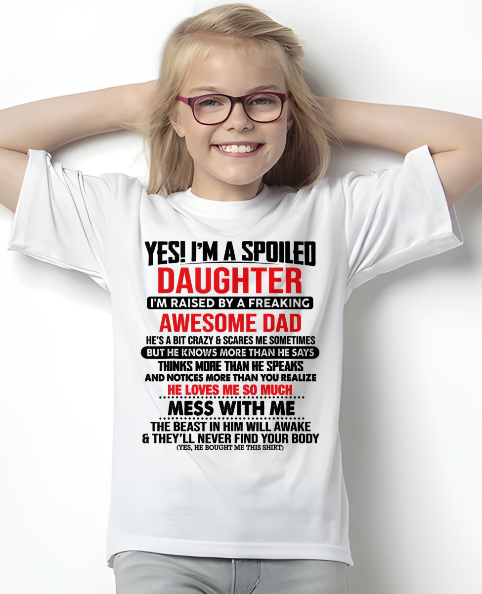 YES! I'M A SPOILED DAUGHTER - T Shirt From Dad - TRNN00 (SKU2610-134-00)
