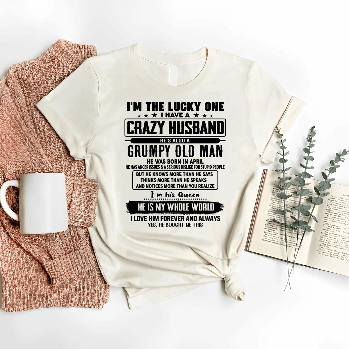 April - I am Lucky One I Have A Crazy Husband - Gift for Wife From Husband - TRNN04 (SKUT-LUCKYONE-04)