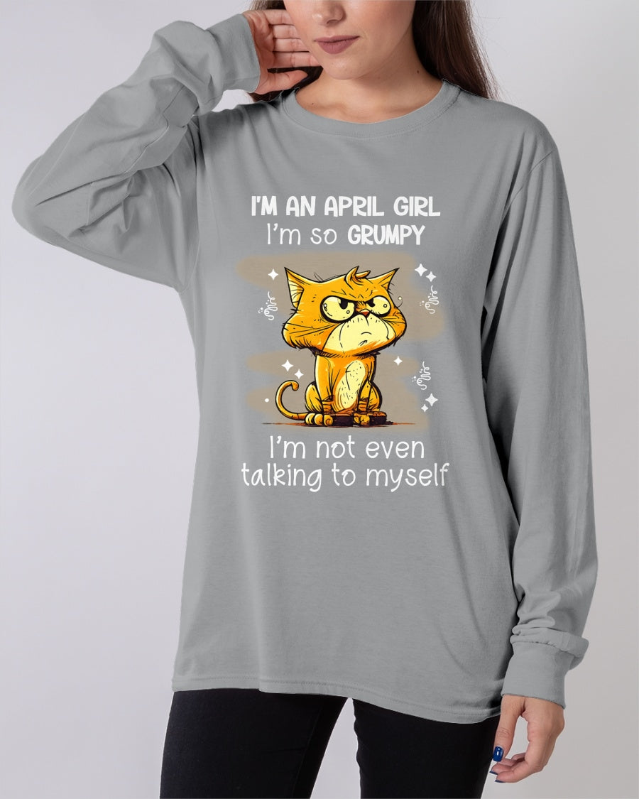 APRIL GIRL - I'm So Grumpy I'm Not Even Talking To Myself - BIRTHDAY GIFT T-SHIRT FOR WOMEN - TRNN04 (SKU2603-34-04)
