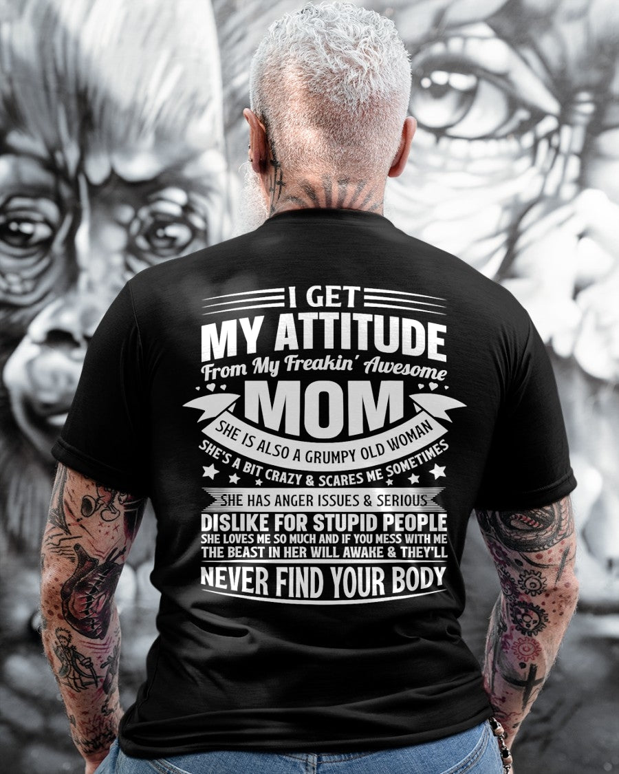 I Get My Attitude From My Freakin' Awesome Mom – Funny Son Shirt | Perfect Gift From Mom To Son - TRNN00 (SKU2603-66-00)