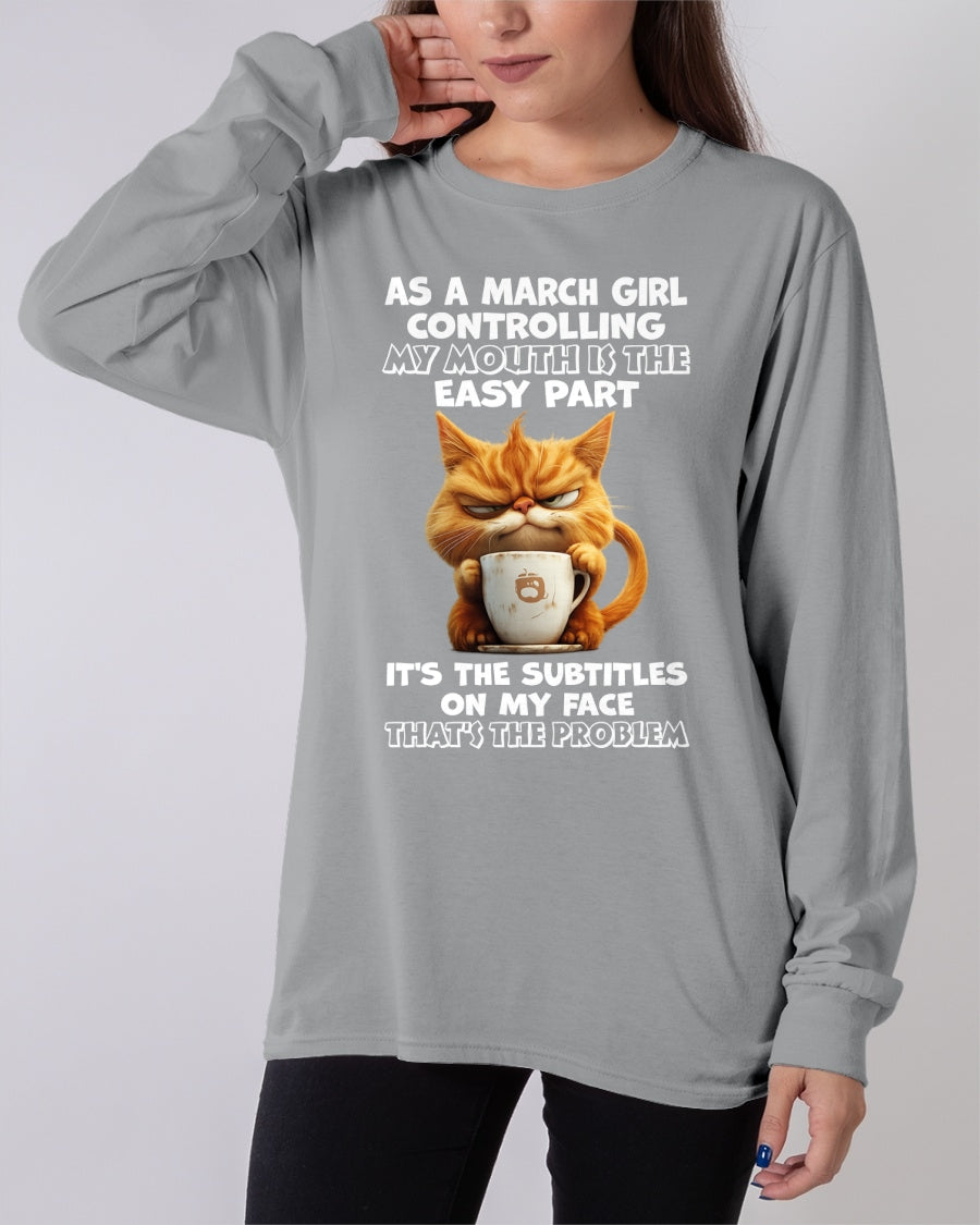 MARCH - Controlling My Mouth Is Easy But My Face Has Subtitles - BIRTHDAY GIFT T-SHIRT FOR WOMEN - TRNN03 (SKU2603-229-03)