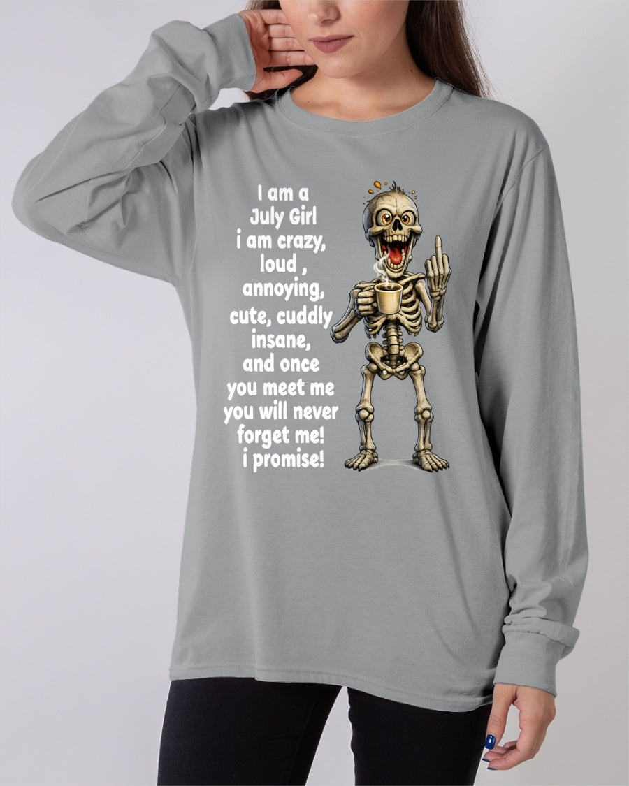 JULY – I am crazy, loud, annoying, cute, cuddly, insane - Birthday T Shirt For Woman - TRNN07 (SKU2603-272-07)