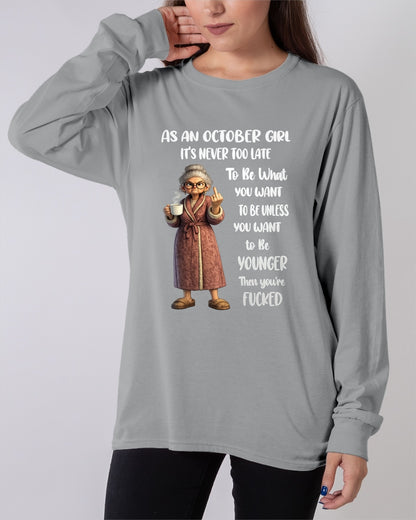 OCTOBER – IT'S NEVER TOO LATE TO BE WHAT YOU WANT - Birthday T Shirt For Woman - TRNN10 (SKU2603-326-10)