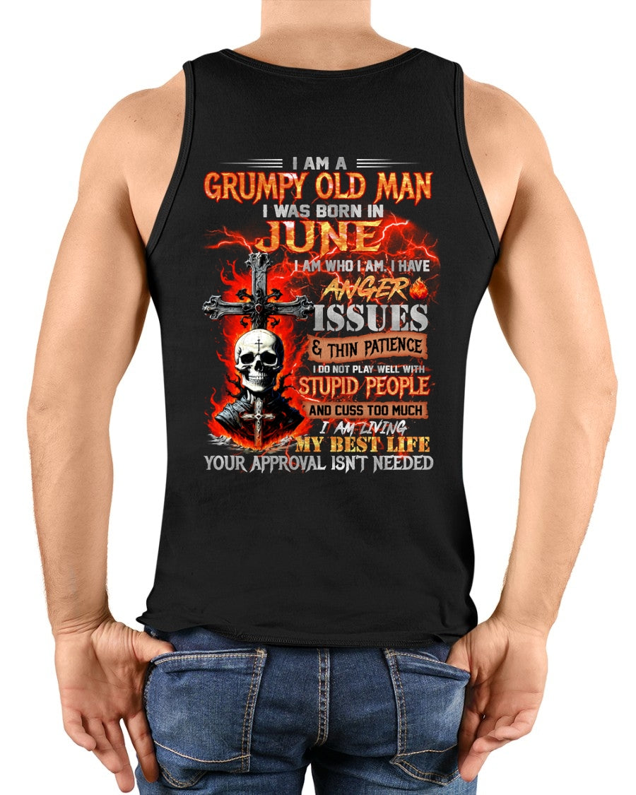 GRUMPY OLD MAN WAS BORN IN JUNE - I AM WHO I AM I HAVE ANGER ISSUES & THIN PATIENCE - TRNN06 (SKU12-319-06)