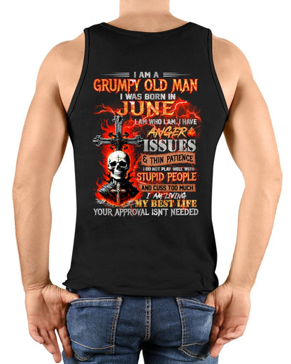 GRUMPY OLD MAN WAS BORN IN JUNE - I AM WHO I AM I HAVE ANGER ISSUES & THIN PATIENCE - TRNN06 (SKU12-319-06)