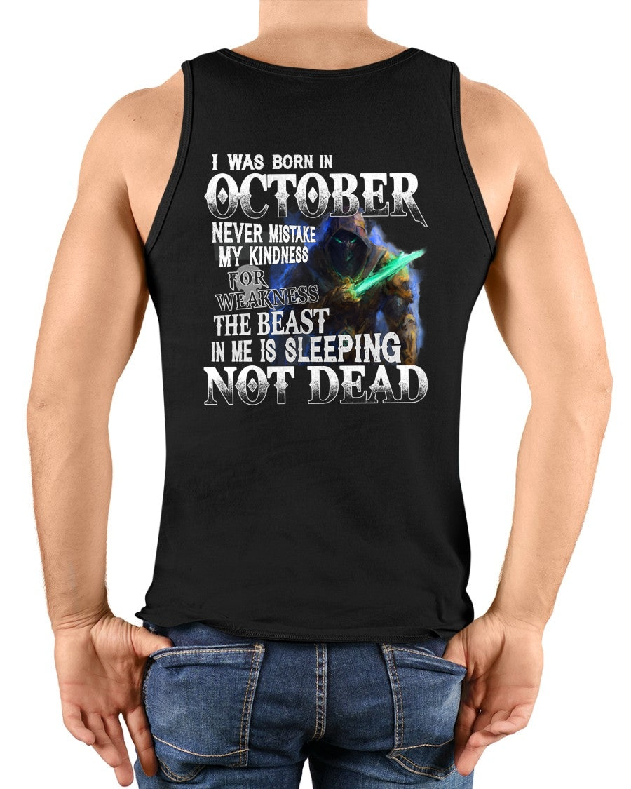 OCTOBER MAN - NEVER MISTAKE MY KINDNESS FOR WEAKNESS THE BEAST IN ME IS SLEEPING NOT DEAD  - TRNN10 (SKU26T-01121-10)