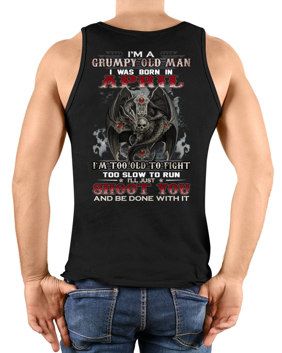 APRIL MAN - I'M A GRUMPY OLD MAN I'LL JUST SHOOT YOU AND BE DONE WITH IT - TRNN04 (SKU26T-01188-04)