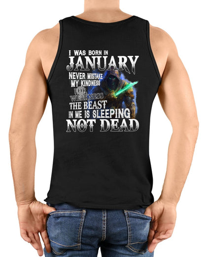 JANUARY MAN - NEVER MISTAKE MY KINDNESS FOR WEAKNESS THE BEAST IN ME IS SLEEPING NOT DEAD  - TRNN01 (SKU26T-01121-01)