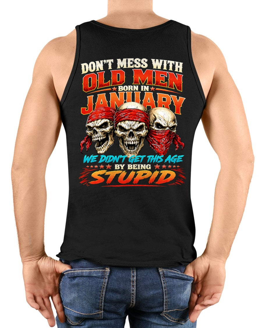 JANUARY - WE DON'T GET TO THIS AGE BY BEING STUPID - T Shirt For Strongman - TRNN01 (SKU2608-173-01)