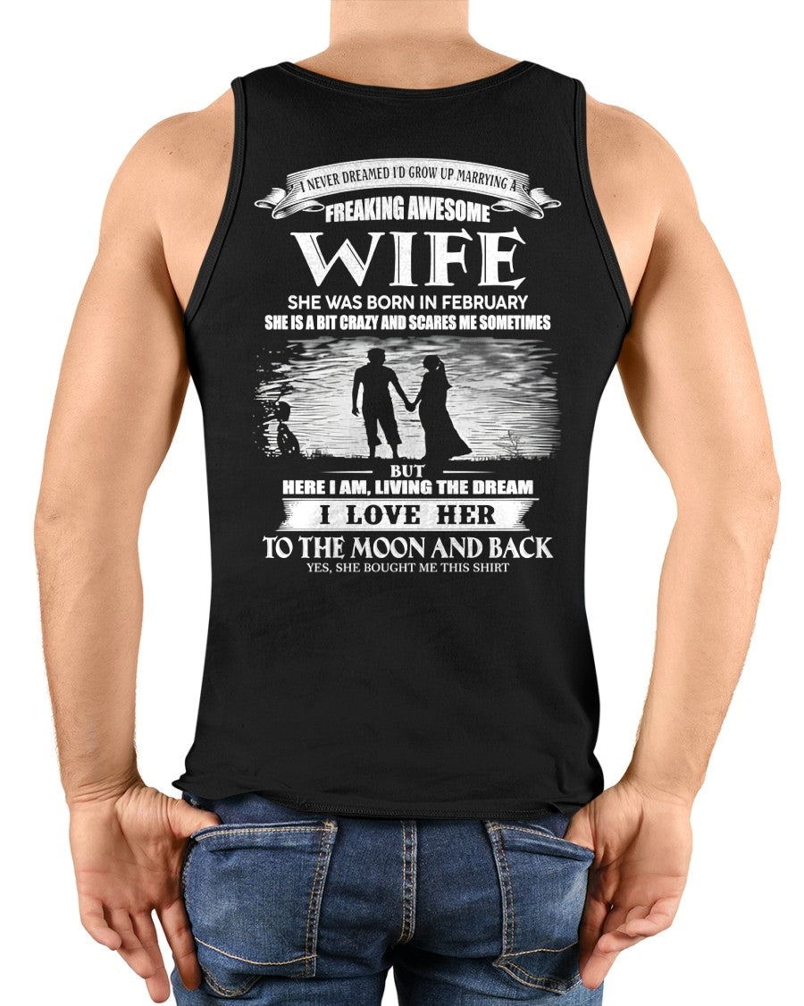 FEBRUARY - I NEVER DREAMED I'D GROW UP MARRYING A FREAKING AWESOME WIFE - T SHIRT FOR FOR HUSBAND FROM WIFE - TRNN02 (SKU2602-184-02)