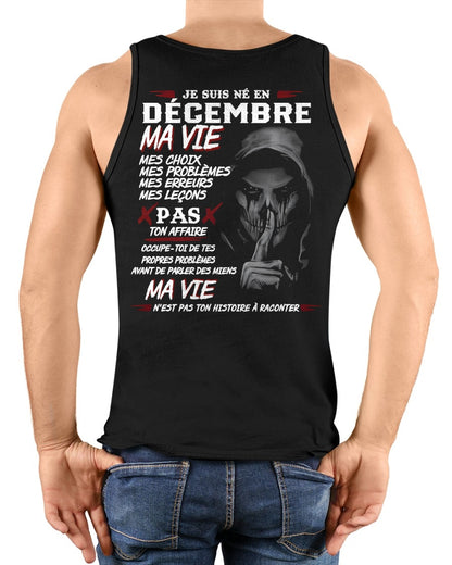 Je Suis Né en Décembre – Ma Vie, Mes Choix – T-Shirt Homme Fort Caractère - TRNN12 (SKU12-269-12)