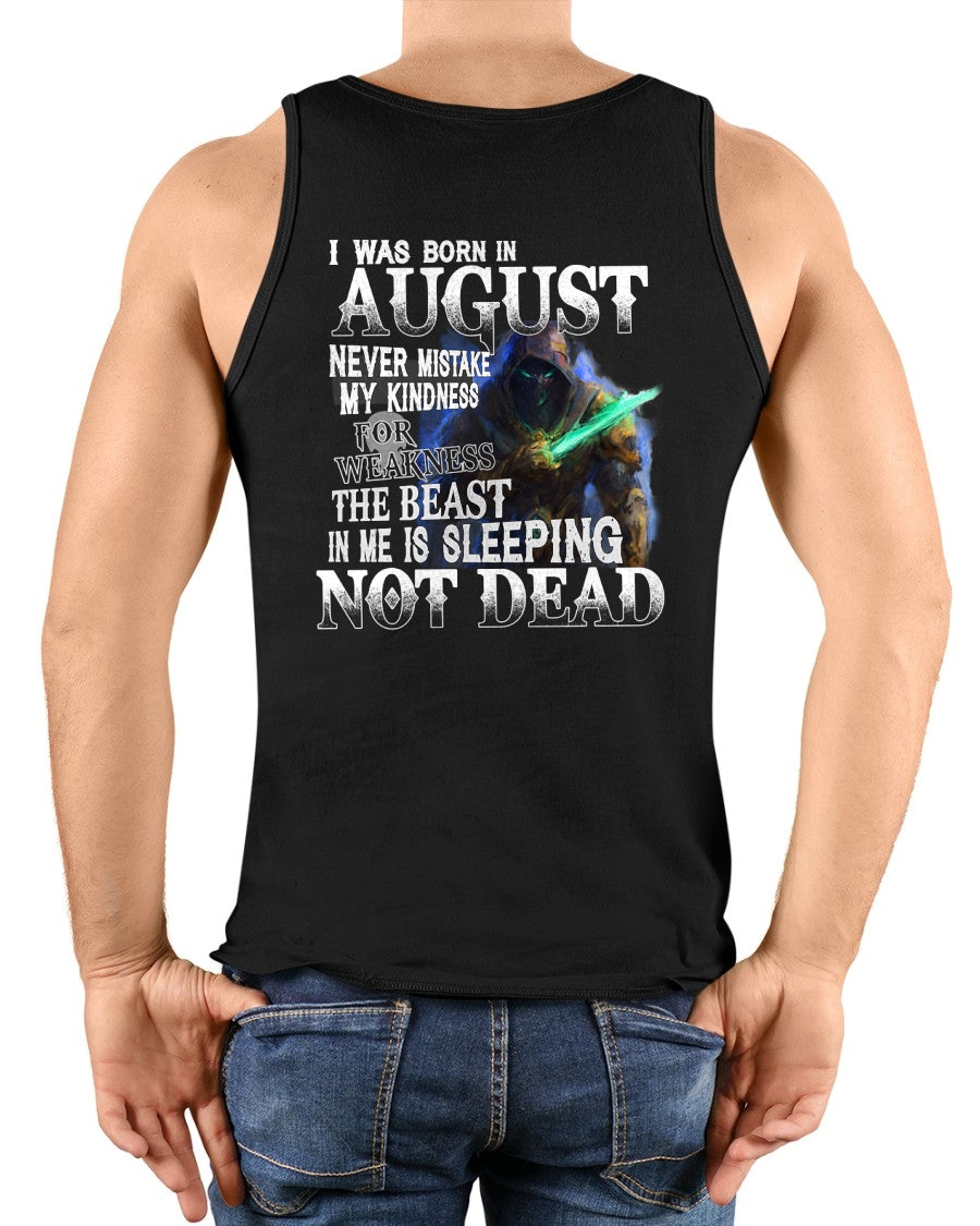 AUGUST MAN - NEVER MISTAKE MY KINDNESS FOR WEAKNESS THE BEAST IN ME IS SLEEPING NOT DEAD  - TRNN08 (SKU26T-01121-08)