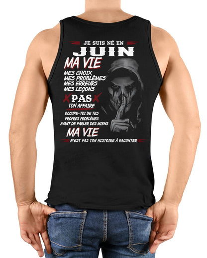 Je Suis Né en Juin – Ma Vie, Mes Choix – T-Shirt Homme Fort Caractère - TRNN06 (SKU12-269-06)