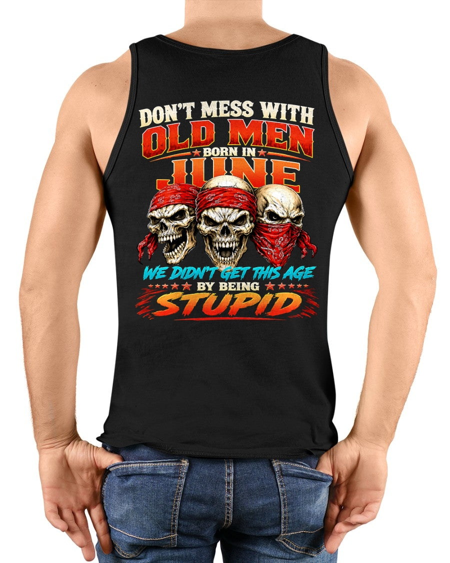 JUNE - WE DON'T GET TO THIS AGE BY BEING STUPID - T Shirt For Strongman - TRNN06 (SKU2608-173-06)