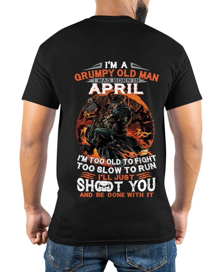 I'M A GRUMPY OLD MAN I WAS BORN IN APRIL - I'M TOO OLD TO FIGHT TOO SLOW TO RUN - TRNN04 (SKU07-64-04)