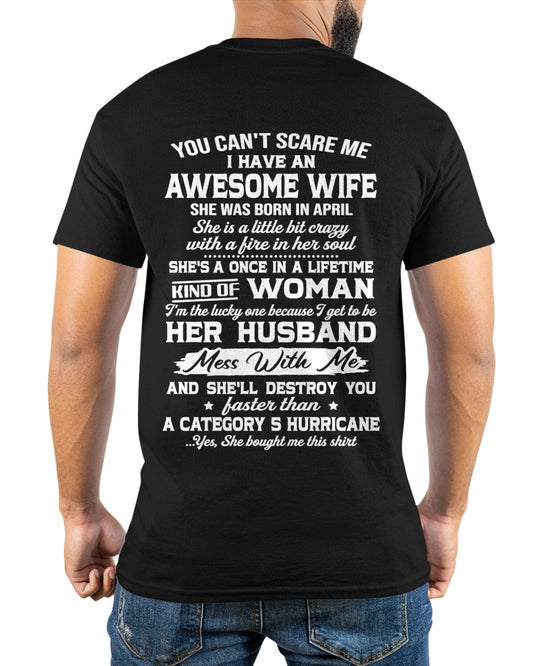 APRIL - YOU CAN'T SCARE ME I HAVE AN AWESOME WIFE - GIFT TO HUSBAND FROM WIFE - TRNN04 (SKU26T-01-10-04)