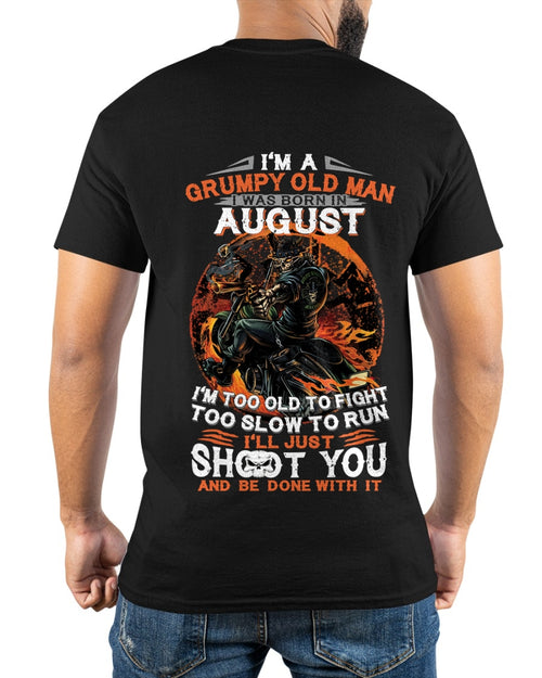 I'M A GRUMPY OLD MAN I WAS BORN IN AUGUST - I'M TOO OLD TO FIGHT TOO SLOW TO RUN - TRNN08 (SKU07-64-08)