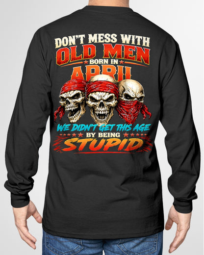 APRIL - WE DON'T GET TO THIS AGE BY BEING STUPID - T Shirt For Strongman - TRNN04 (SKU2608-173-04)