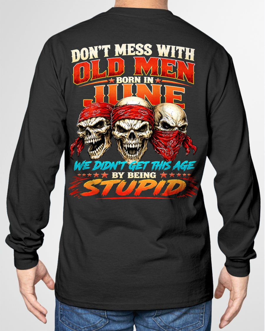 JUNE - WE DON'T GET TO THIS AGE BY BEING STUPID - T Shirt For Strongman - TRNN06 (SKU2608-173-06)
