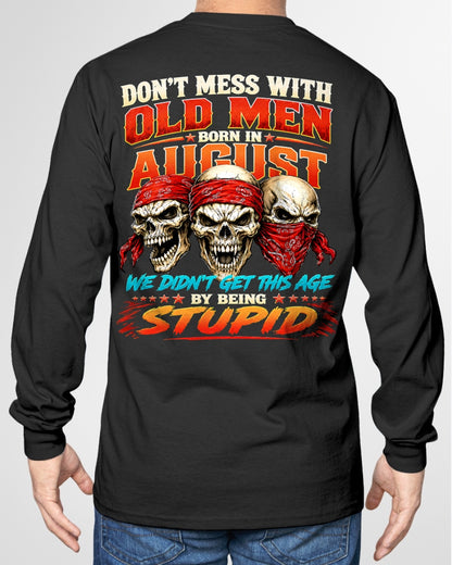 AUGUST - WE DON'T GET TO THIS AGE BY BEING STUPID - T Shirt For Strongman - TRNN08 (SKU2608-173-08)