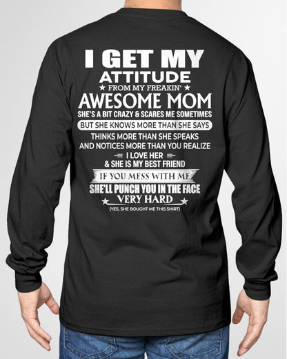 I GET MY ATTITUDE FROM MY FREAKIN' AWESOME MOM - T Shirt For Son From Mom - TRNN00 (SKU2603-226-00)
