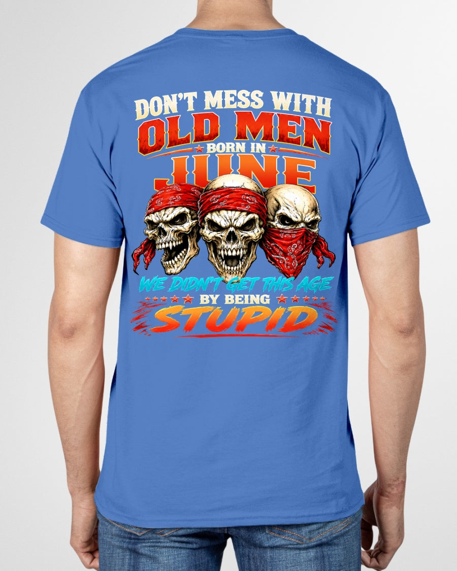 JUNE - WE DON'T GET TO THIS AGE BY BEING STUPID - T Shirt For Strongman - TRNN06 (SKU2608-173-06)
