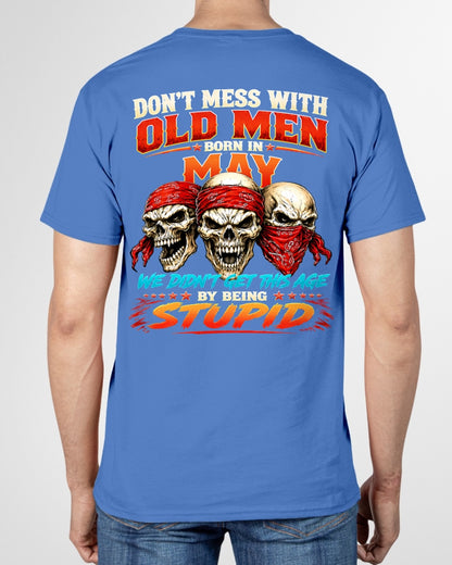 MAY - WE DON'T GET TO THIS AGE BY BEING STUPID - T Shirt For Strongman - TRNN05 (SKU2608-173-05)