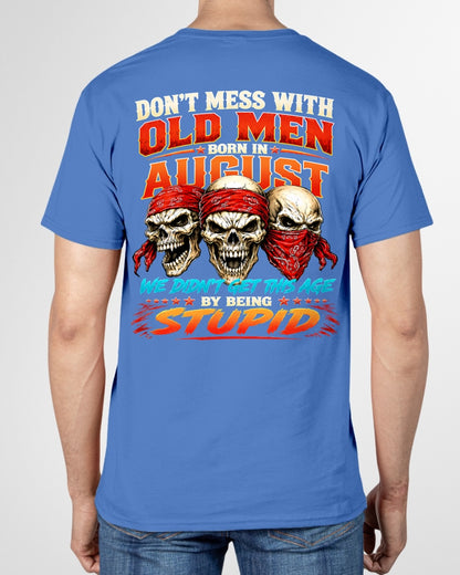 AUGUST - WE DON'T GET TO THIS AGE BY BEING STUPID - T Shirt For Strongman - TRNN08 (SKU2608-173-08)