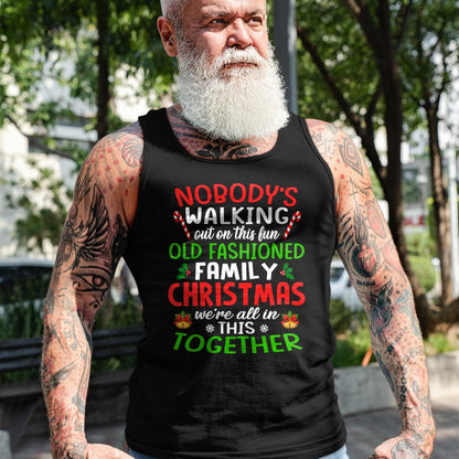 Christmas Shirt, Nobody's Walking Out On This Fun Old Family T-Shirt - Christmas Unisex T-Shirt/Hoodie/Sweatshirt - TRNN00