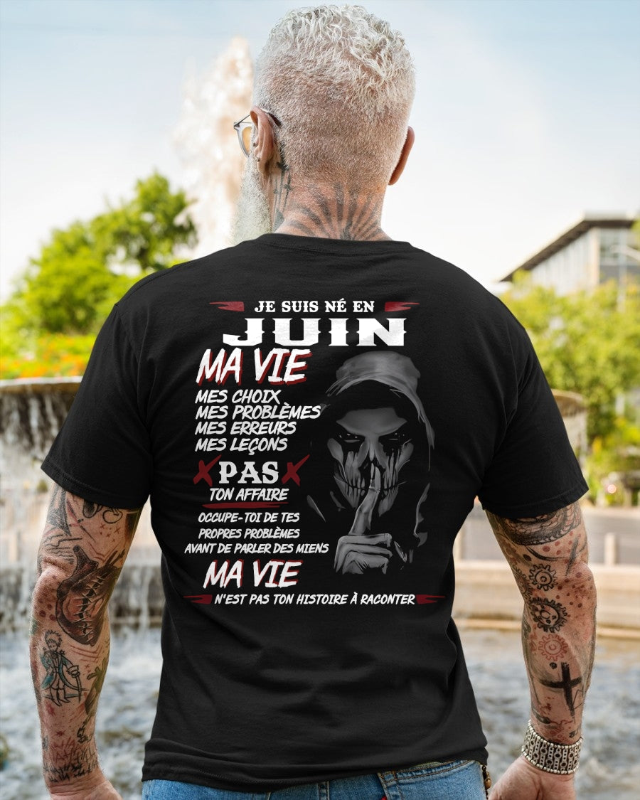 Je Suis Né en Juin – Ma Vie, Mes Choix – T-Shirt Homme Fort Caractère - TRNN06 (SKU12-269-06)