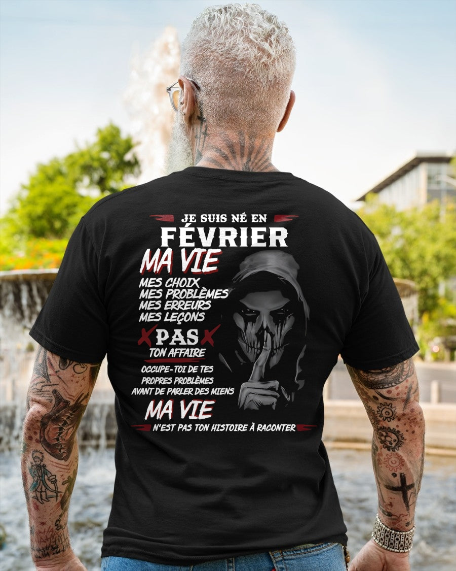 Je Suis Né en Février – Ma Vie, Mes Choix – T-Shirt Homme Fort Caractère - TRNN02 (SKU12-269-02)