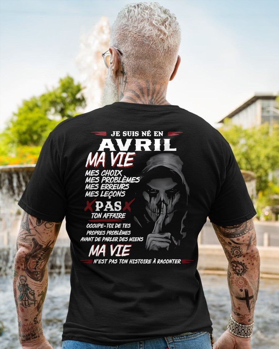 Je Suis Né en Avril – Ma Vie, Mes Choix – T-Shirt Homme Fort Caractère - TRNN04 (SKU12-269-04)
