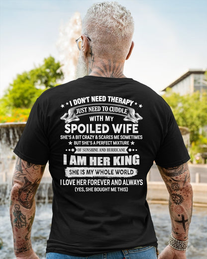 I DON'T NEED THERAPY JUST NEED TO CUDDLE WITH MY SPOILED WIFE - T Shirt For Husband From Wife - TRNN00 (SKU2602-07-00)