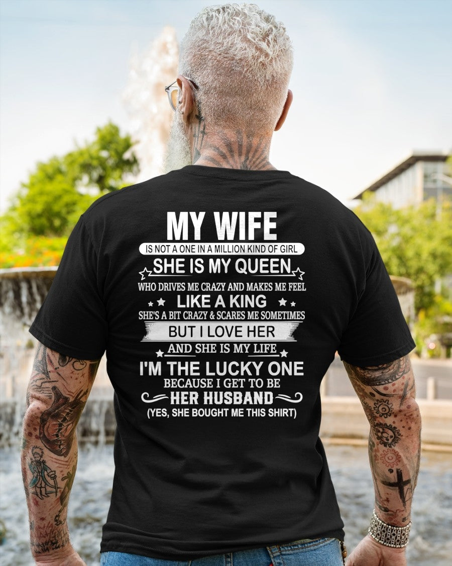 MY WIFE IS MY QUEEN I'M LUCKY ONE TO GET HER HUSBAND - T Shirt For Husband From Wife - TRNN00 (SKU2602-13-00)