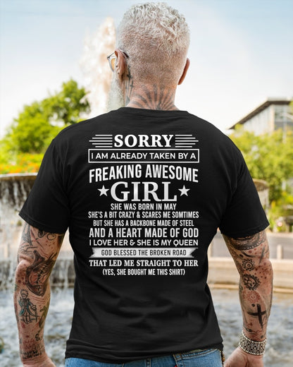 MAY - SORRY I AM ALREADY TAKEN BY A FREAKING AWESOME GIRL - T Shirt For Husband From Wife - TRNN05 (SKU2602-44-05)