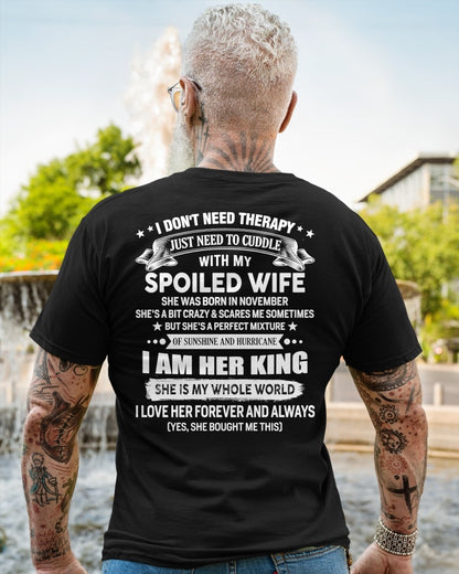 NOVEMBER - I DON'T NEED THERAPY JUST NEED TO CUDDLE WITH MY SPOILED WIFE - T Shirt For Husband From Wife - TRNN11 (SKU2602-07-11)