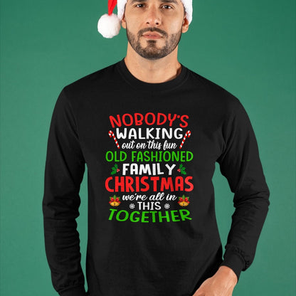 Christmas Shirt, Nobody's Walking Out On This Fun Old Family T-Shirt - Christmas Unisex T-Shirt/Hoodie/Sweatshirt - TRNN00