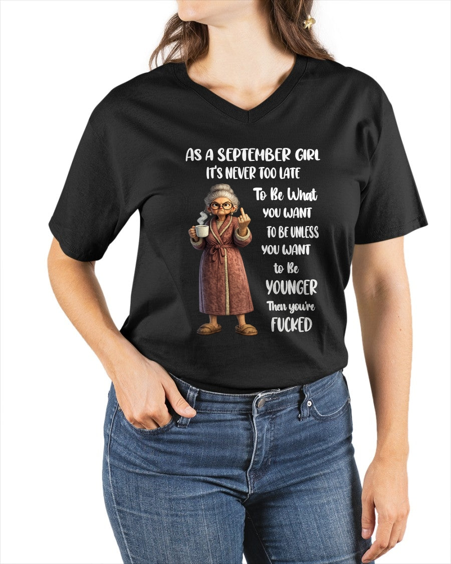SEPTEMBER – IT'S NEVER TOO LATE TO BE WHAT YOU WANT - Birthday T Shirt For Woman - TRNN09 (SKU2603-326-09)