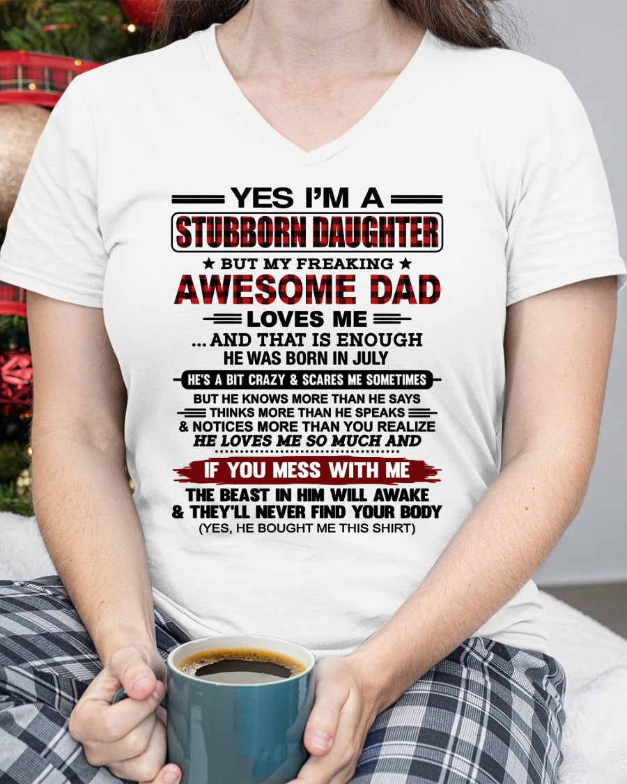 JULY - Yes I’m A Stubborn Daughter T-Shirt – Gift From Dad / Man - TRNN07 (SKU2607-216-07)