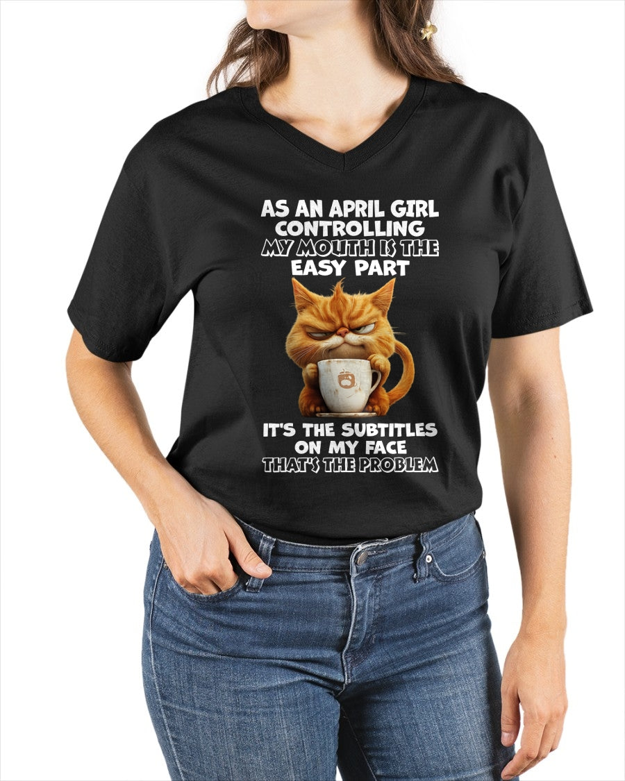 APRIL - Controlling My Mouth Is Easy But My Face Has Subtitles - BIRTHDAY GIFT T-SHIRT FOR WOMEN - TRNN04 (SKU2603-229-04)