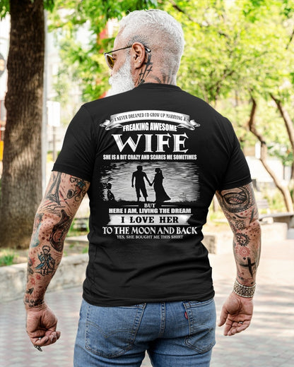 I NEVER DREAMED I'D GROW UP MARRYING A FREAKING AWESOME WIFE - T SHIRT FOR FOR HUSBAND FROM WIFE - TRNN00 (SKU2602-184-00)