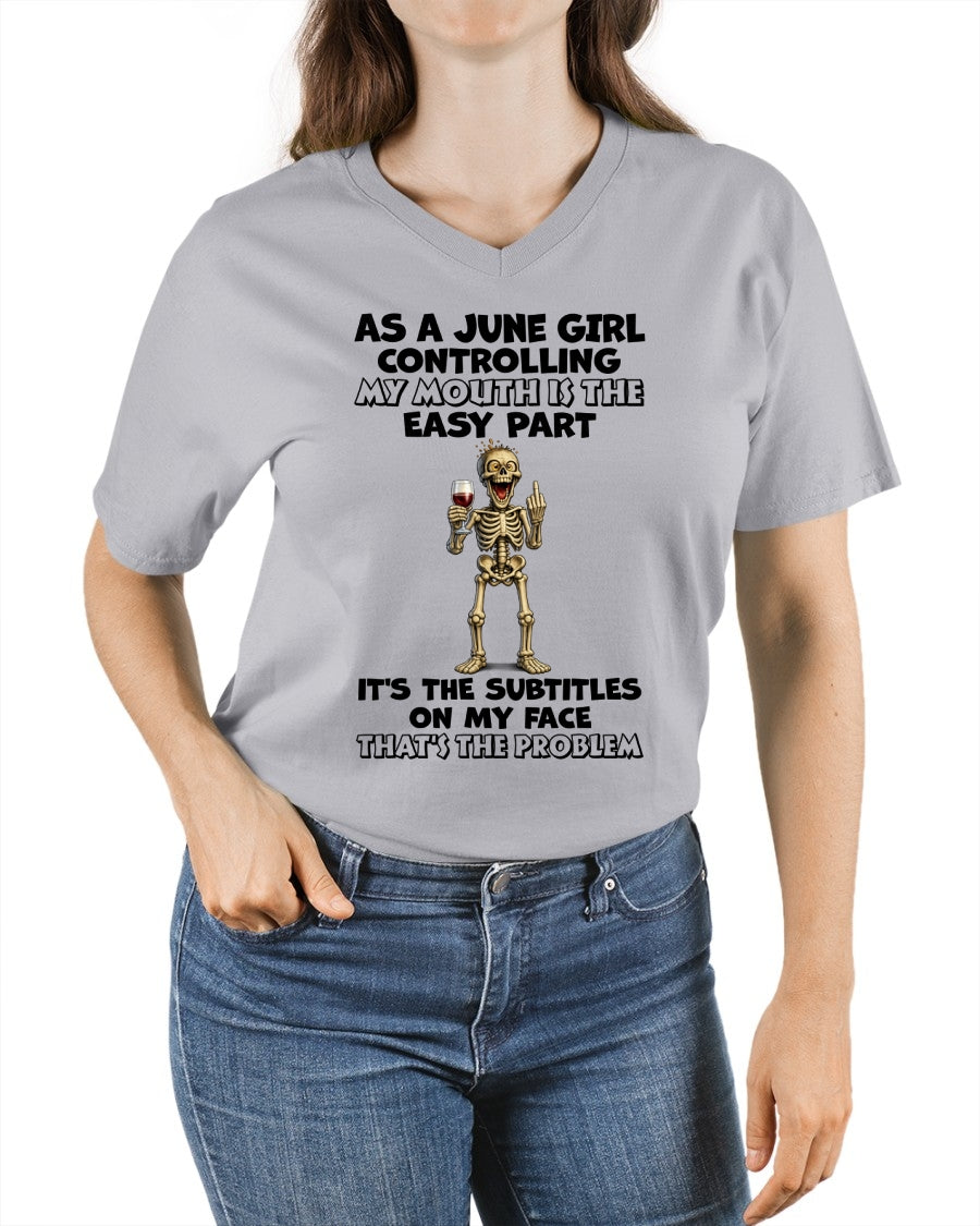 JUNE - Controlling My Mouth Is Easy But My Face Has Subtitles - BIRTHDAY GIFT T-SHIRT FOR WOMEN - TRNN06 (SKU2603-227-06)