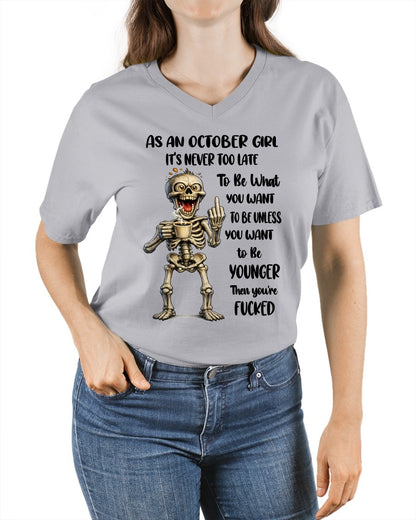 OCTOBER – IT'S NEVER TOO LATE TO BE WHAT YOU WANT - Birthday T Shirt For Woman - TRNN10 (SKU2603-324-10)