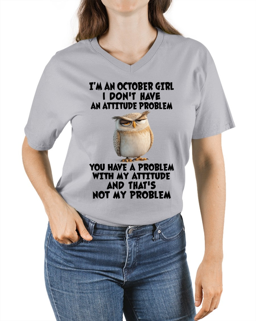 OCTOBER - I DON'T HAVE AN ATTITUDE PROBLEM - Birthday T Shirt For Woman - TRNN10 (SKU2604-61-10)