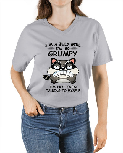 JULY GIRL - I'm So Grumpy I'm Not Even Talking To Myself - BIRTHDAY GIFT T-SHIRT FOR WOMEN - TRNN07 (SKU2603-32-07)