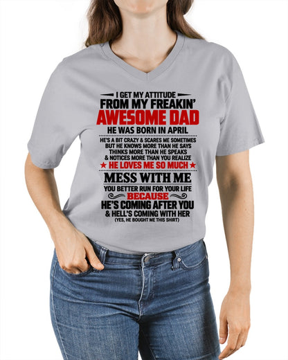 APRIL - I GET MY ATTITUDE FROM MY FREAKIN' AWESOME DAD - GIFT FROM DAD - TRNN04 (SKU2610-604-04)