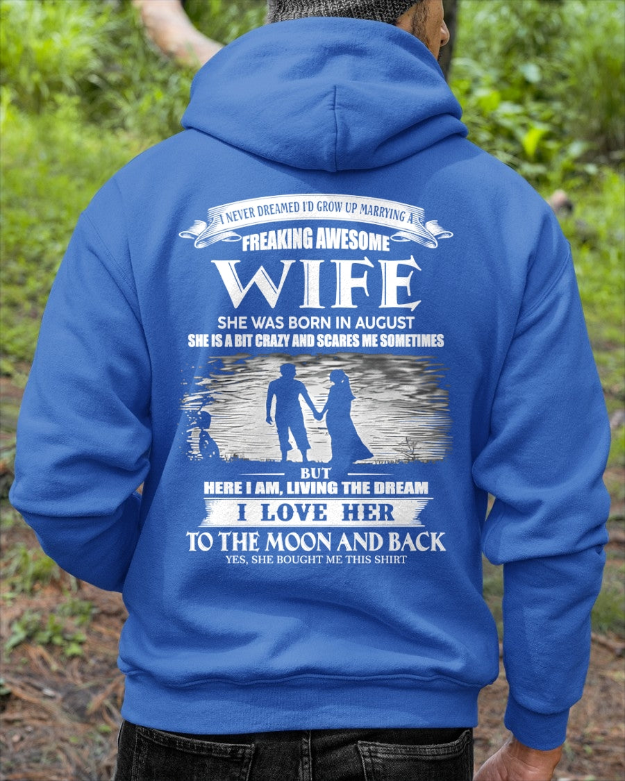 AUGUST - I NEVER DREAMED I'D GROW UP MARRYING A FREAKING AWESOME WIFE - T SHIRT FOR FOR HUSBAND FROM WIFE - TRNN08 (SKU2602-184-08)