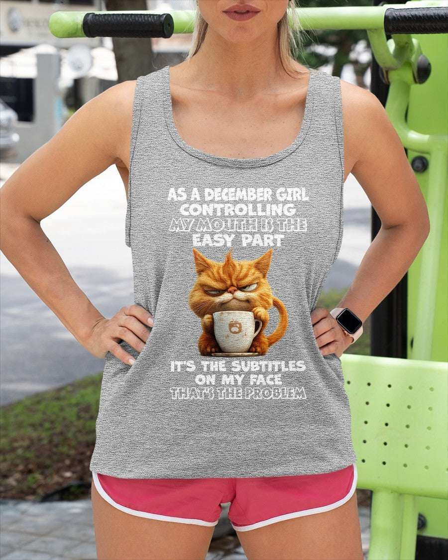 DECEMBER - Controlling My Mouth Is Easy But My Face Has Subtitles - BIRTHDAY GIFT T-SHIRT FOR WOMEN - TRNN12 (SKU2603-229-12)