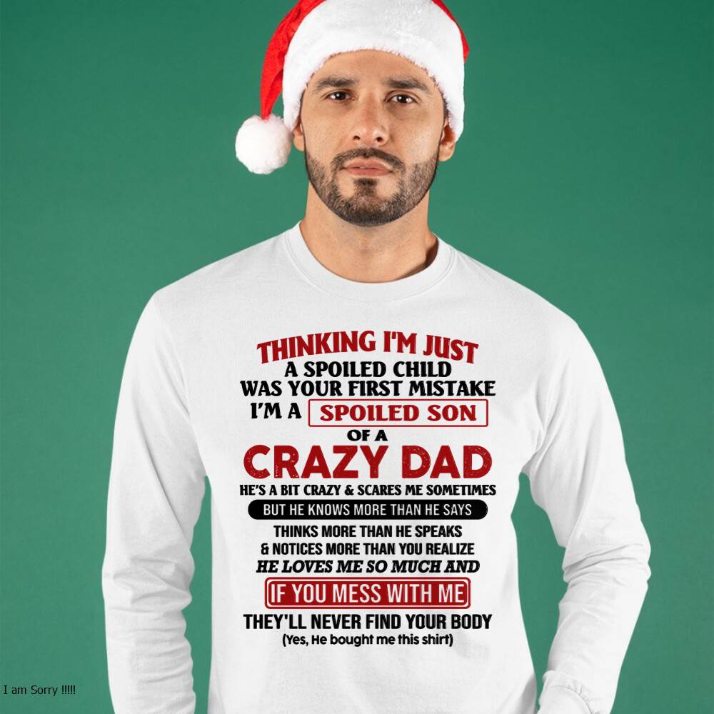 I Am Spoiled Son Of A Crazy Dad - Gift for Son From Dad - TRNN00 (SKU-TDS-SPOILED-00)